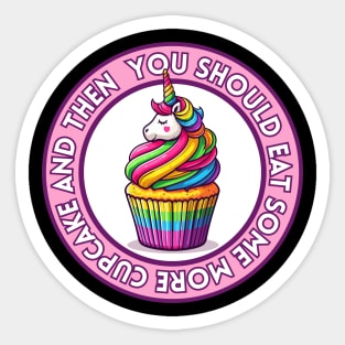 Unicorn Cupcake - You should eat some more | Rainbow | Foodie | Cute | Sweet Sticker